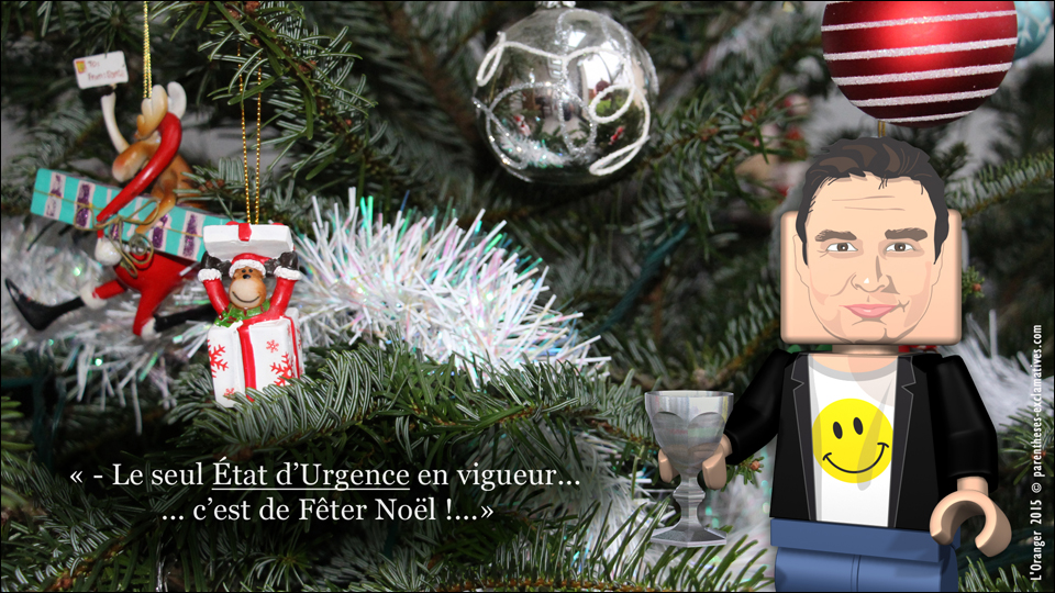 Le seul état d'urgence en vigueur, c'est de fêter Noël  !...