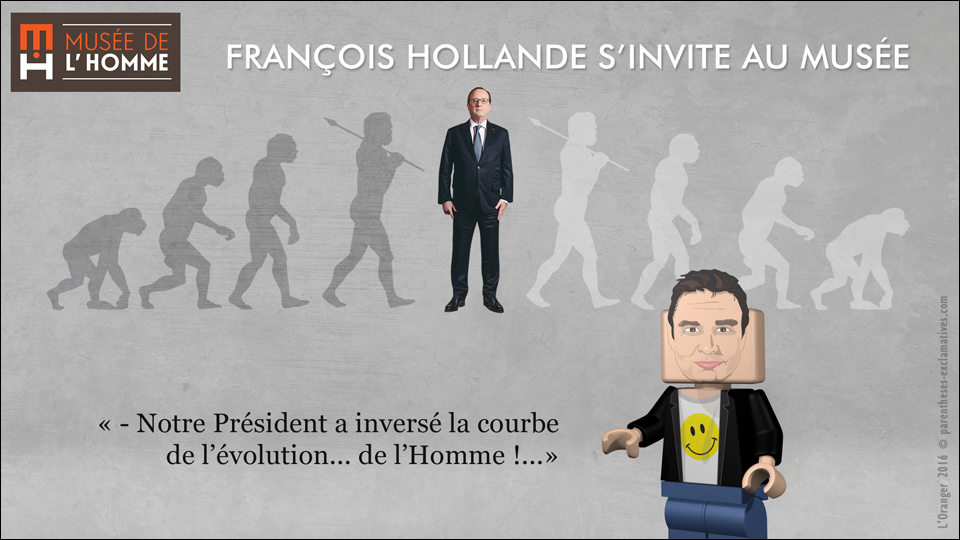 - Notre Président a inversé la courbe de l’évolution... de l’Homme !...