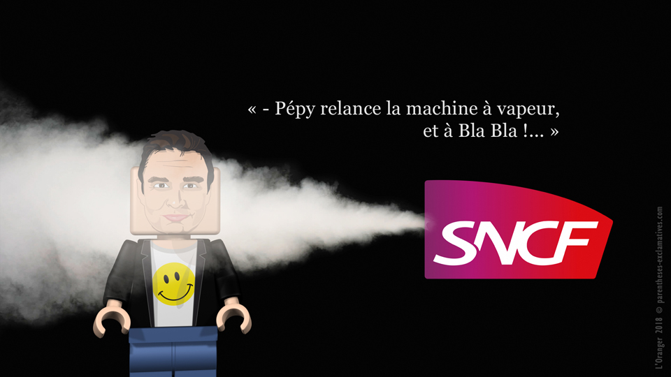 - Pépy relance la machine à vapeur, et à Bla Bla !...