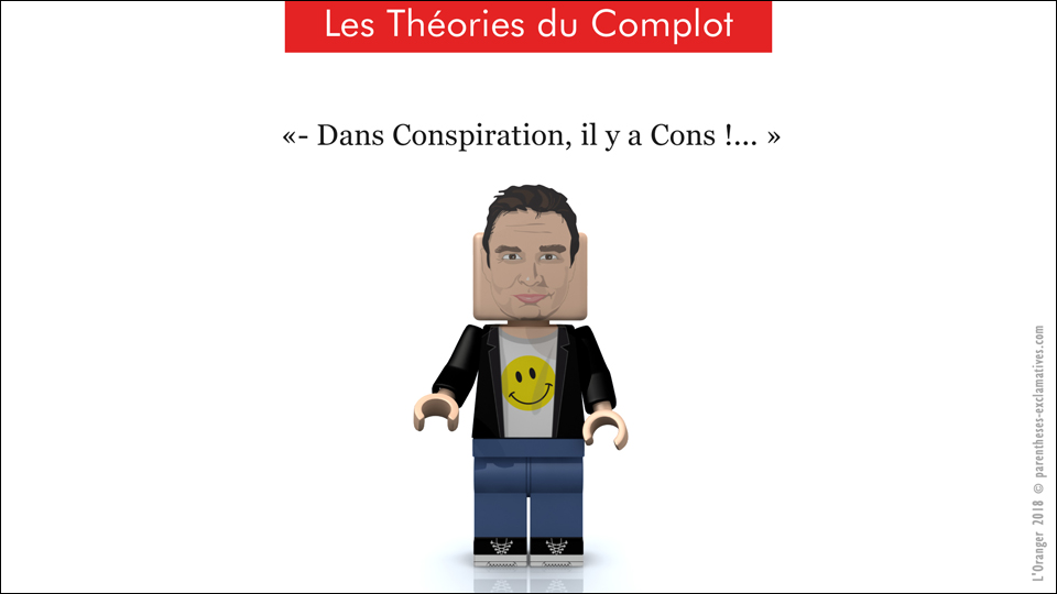 - Dans Conspiration, il y a Cons !...