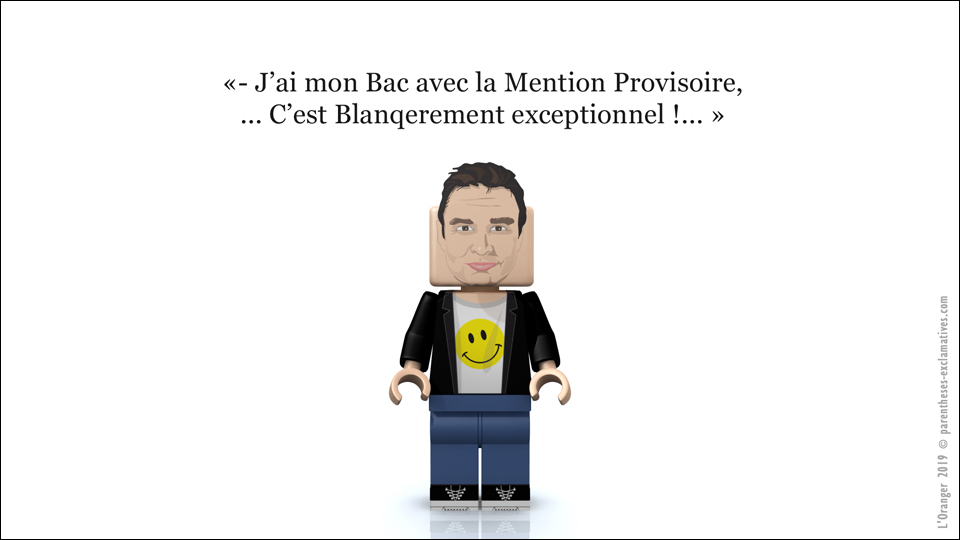 - J'ai mon Bac, Mention Provisoire, c'est Blaqerement exceptionnel !...
