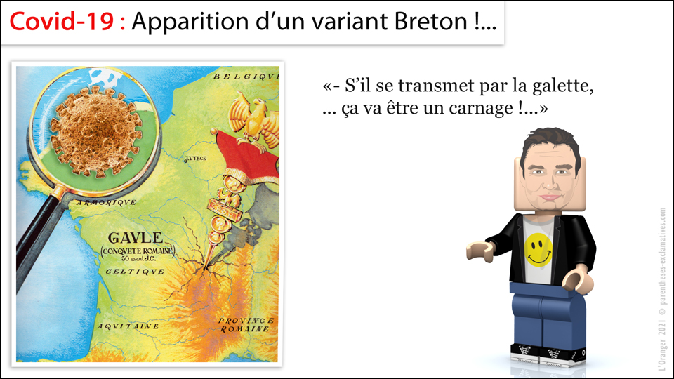 - Covid-19 : Apparition du Variant Breton - S’il se transmet par la galette, ... ça va être un carnage !...