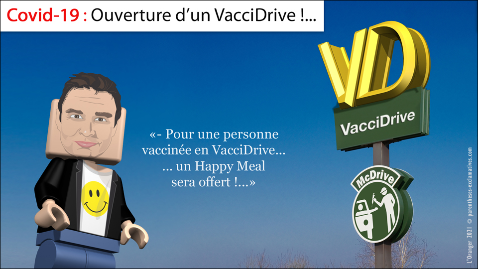- Covid-19 : Ouverture d’un VacciDrive !... Pour une personne vaccinée en VacciDrive... ... un Happy Meal sera offert !...